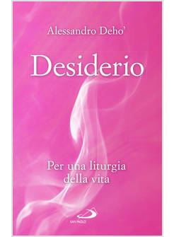 DESIDERIO PER UNA LITURGIA DELLA VITA