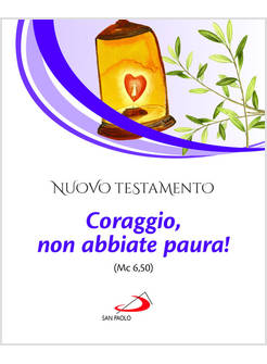 NUOVO TESTAMENTO CORAGGIO, NON ABBIATE PAURA! (MC 6,50)