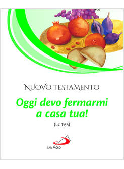 NUOVO TESTAMENTO OGGI DEVO FERMARMI A CASA TUA! (LC 19,5)