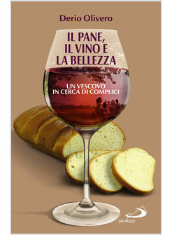 IL PANE, IL VINO E LA BELLEZZA UN VESCOVO IN CERCA DI COMPLICI 