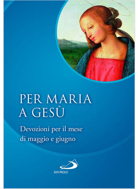 PER MARIA A GESU' DEVOZIONI PER IL MESE DI MAGGIO E GIUGNO