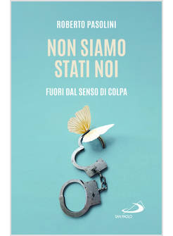 NON SIAMO STATI NOI FUORI DAL SENSO DI COLPA