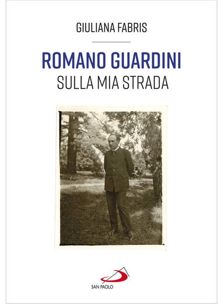 ROMANO GUARDINI. SULLA MIA STRADA