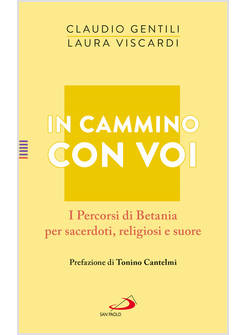 IN CAMMINO CON VOI I PERCORSI DI BETANIA PER SACERDOTI RELIGIOSI E SUORE