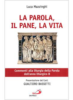 LA PAROLA, IL PANE, LA VITA ANNO B