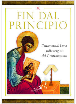 FIN DAL PRINCIPIO IL RACCONTO DI LUCA SULLE ORIGINI DEL CRISTIANESIMO