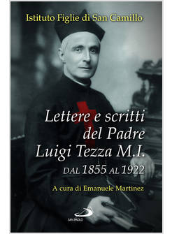 LETTERE E SCRITTI DEL PADRE LUIGI TEZZA M.I. DAL 1855 AL 1922