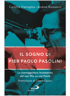 SOGNO DI PIER PAOLO PASOLINI LA SCENEGGIATURA INCOMPIUTA DEL SUO FILM