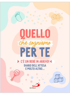 QUELLO CHE SOGNIAMO PER TE C'E' UN BEBE' IN ARRIVO! DIARIO DELL'ATTESA