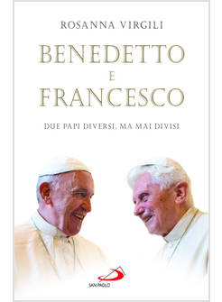 BENEDETTO E FRANCESCO DUE PAPI DIVERSI, MA MAI DIVISI