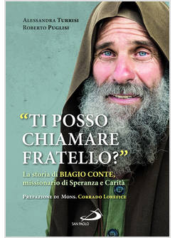 TI POSSO CHIAMARE FRATELLO? LA STORIA DI BIAGIO CONTE, MISSIONARIO DI SPERANZA