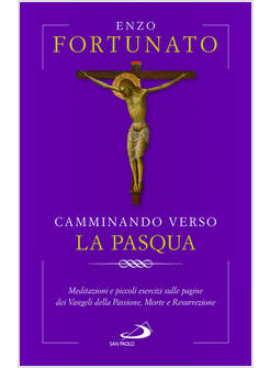 CAMMINANDO VERSO LA PASQUA MEDITAZIONI E PICCOLI ESERCIZI