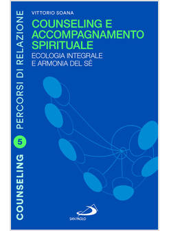COUNSELING E ACCOMPAGNAMENTO SPIRITUALE ECOLOGIA INTEGRALE E ARMONIA DEL SE'