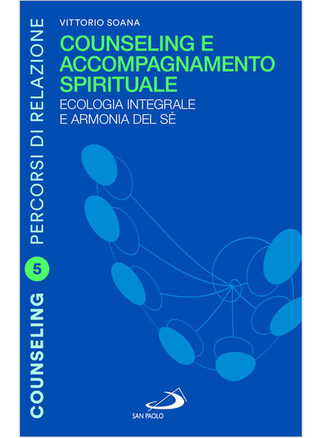 COUNSELING E ACCOMPAGNAMENTO SPIRITUALE ECOLOGIA INTEGRALE E ARMONIA DEL SE'