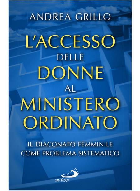 ACCESSO DELLE DONNE AL MINISTERO ORDINATO IL DIACONATO FEMMINILE COME PROBLEMA 