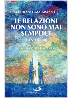 LE RELAZIONI NON SONO MAI SEMPLICI (GEN 13,1-18) 