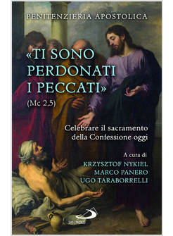 TI SONO PERDONATI I PECCATI (MC 2,5). CELEBRARE IL SACRAMENTO DELLA CONFESSIONE
