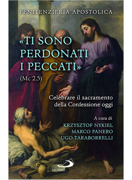 TI SONO PERDONATI I PECCATI (MC 2,5). CELEBRARE IL SACRAMENTO DELLA CONFESSIONE