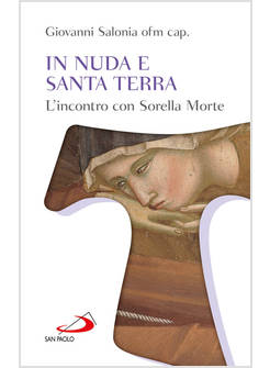 IN NUDA E SANTA TERRA L'INCONTRO CON SORELLA MORTE