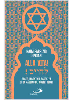 ALLA VITA! FESTE, INCONTRI E SAGGEZZA DI UN RABBINO DEI NOSTRI TEMPI