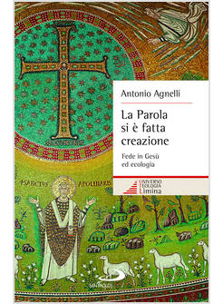 LA PAROLA SI E' FATTA CREAZIONE FEDE IN GESU' ED ECOLOGIA 