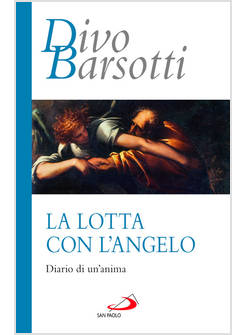 LA LOTTA CON L'ANGELO DIARIO DI UN'ANIMA 