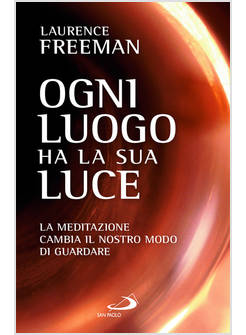 OGNI LUOGO HA LA SUA LUCE LA MEDITAZIONE CAMBIA IL NOSTRO MODO DI GUARDARE