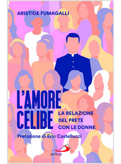 L'AMORE CELIBE. LA RELAZIONE DEL PRETE CON LE DONNE