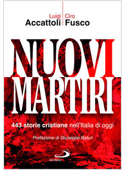 NUOVI MARTIRI 443 STORIE CRISTIANE NELL'ITALIA DI OGGI