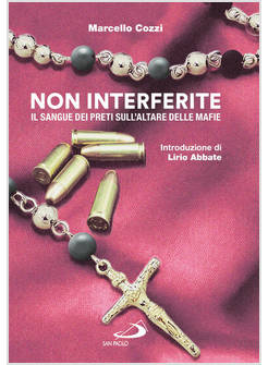 NON INTERFERITE IL SANGUE DEI PRETI SULL'ALTARE DELLE MAFIE