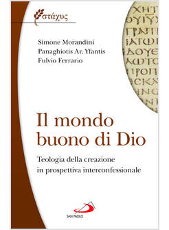 IL MONDO BUONO DI DIO TEOLOGIA DELLA CREAZIONE IN PROSPETTIVA INTERCONFESSIONALE