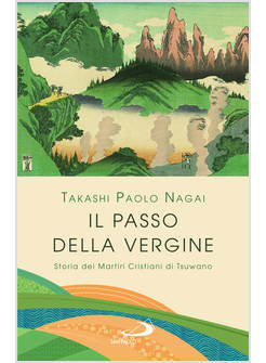 IL PASSO DELLA VERGINE STORIA DEI MARTIRI CRISTIANI DI TSUWANO 