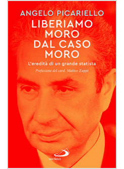 LIBERIAMO MORO DAL CASO MORO L'EREDITA' DI UN GRANDE STATISTA
