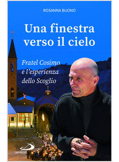 UNA FINESTRA VERSO IL CIELO FRATEL COSIMO E L'ESPERIENZA DELLO SCOGLIO 