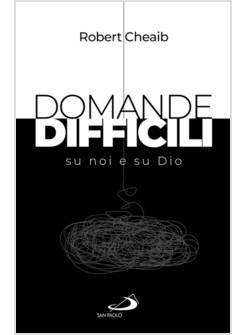 DOMANDE DIFFICILI SU NOI E SU DIO