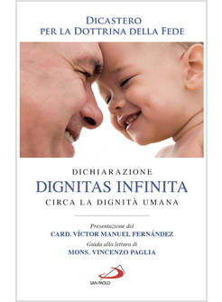 DIGNITAS INFINITA DICHIARAZIONE CIRCA LA DIGNITA' UMANA