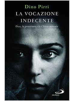 LA VOCAZIONE INDECENTE. OSEA LA PROSTITUTA E LA CHIESA MORENTE 