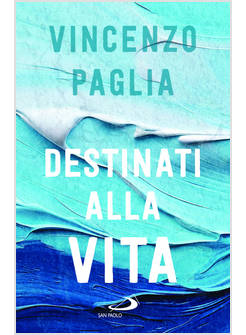 DESTINATI ALLA VITA