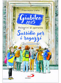 GIUBILEO 2025 PELLEGRINI DI SPERANZA SUSSIDIO PER I RAGAZZI