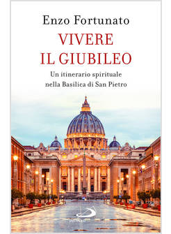 VIVERE IL GIUBILEO UN ITINERARIO SPIRITUALE NELLA BASILICA DI SAN PIETRO