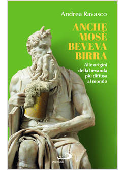 ANCHE MOSE' BEVEVA BIRRA ALLE ORIGINI DELLA BEVANDA PIU' DIFFUSA AL MONDO