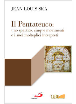 IL PENTATEUCO UNO SPARTITO, CINQUE MOVIMENTI E I SUOI MOLTEPLICI INTERPRETI