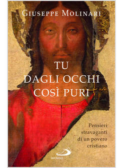 TU DAGLI OCCHI COSI' PURI PENSIERI STRAVAGANTI DI UN POVERO CRISTIANO