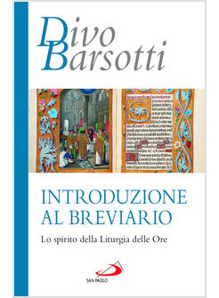 INTRODUZIONE AL BREVIARIO LO SPIRITO DELLA LITURGIA DELLE ORE