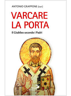VARCARE LA PORTA IL GIUBILEO SECONDO I PADRI