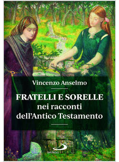 FRATELLI E SORELLE NEI RACCONTI DELL'ANTICO TESTAMENTO
