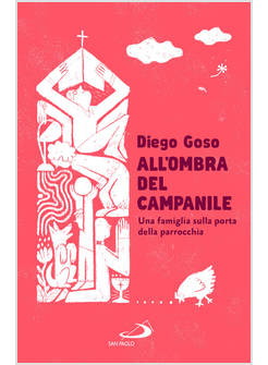 ALL'OMBRA DEL CAMPANILE UNA FAMIGLIA SULLA PORTA DELLA PARROCCHIA