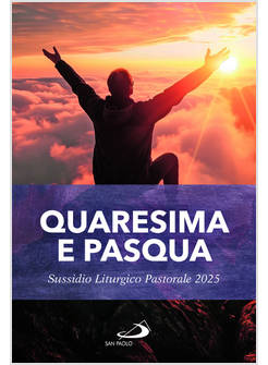 QUARESIMA E PASQUA SUSSIDIO LITURGICO PASTORALE 2025