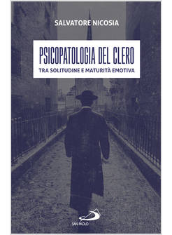 PSICOPATOLOGIA DEL CLERO TRA SOLITUDINE E MATURITA' EMOTIVA
