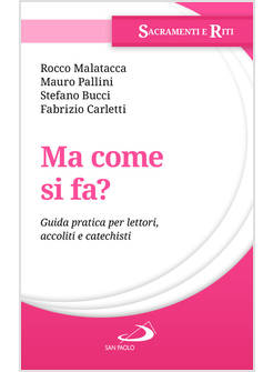 MA COME SI FA? GUIDA PRATICA PER LETTORI, ACCOLITI E CATECHISTI
